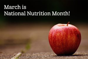IT&#8217;S NATIONAL NUTRITION MONTH!